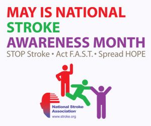 May is… National Stroke Awareness Month.  Join the conversation!